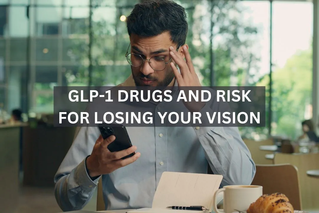 GLP-1 Drugs and Risk for Losing Your Vision
