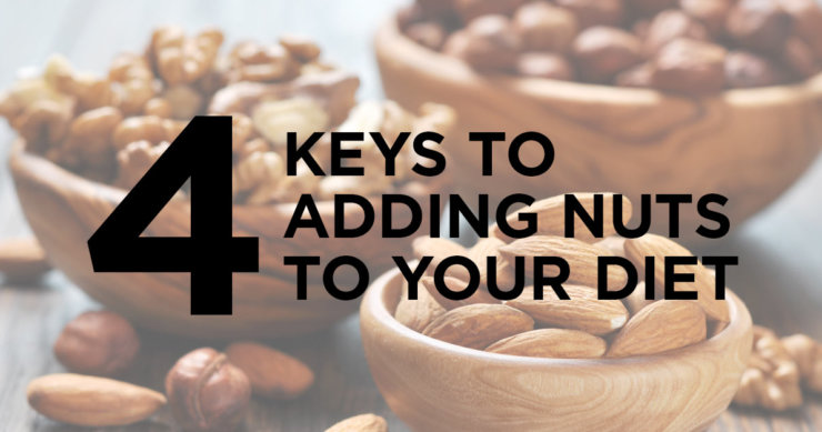 4 Keys To Add Nuts to Your Diet TODAY