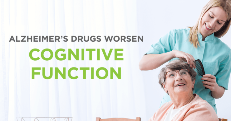 Alzheimer’s Drugs Worsen Cognitive Function