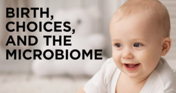 The Critical Role of Early Life Decisions in Creating the Microbiome