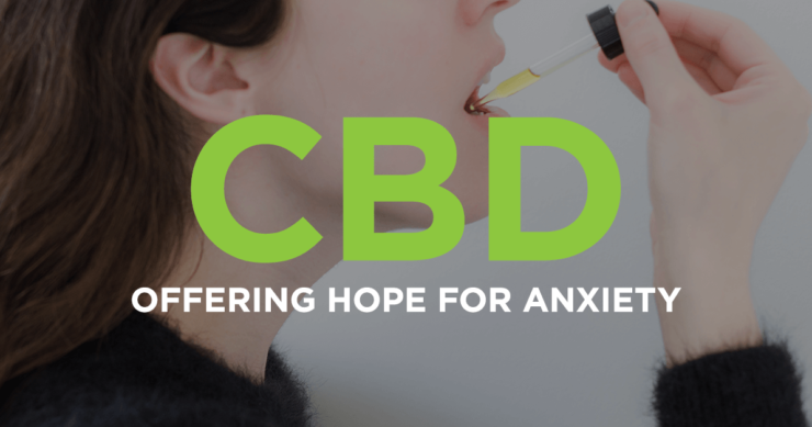CBD – Offering Hope for Anxiety