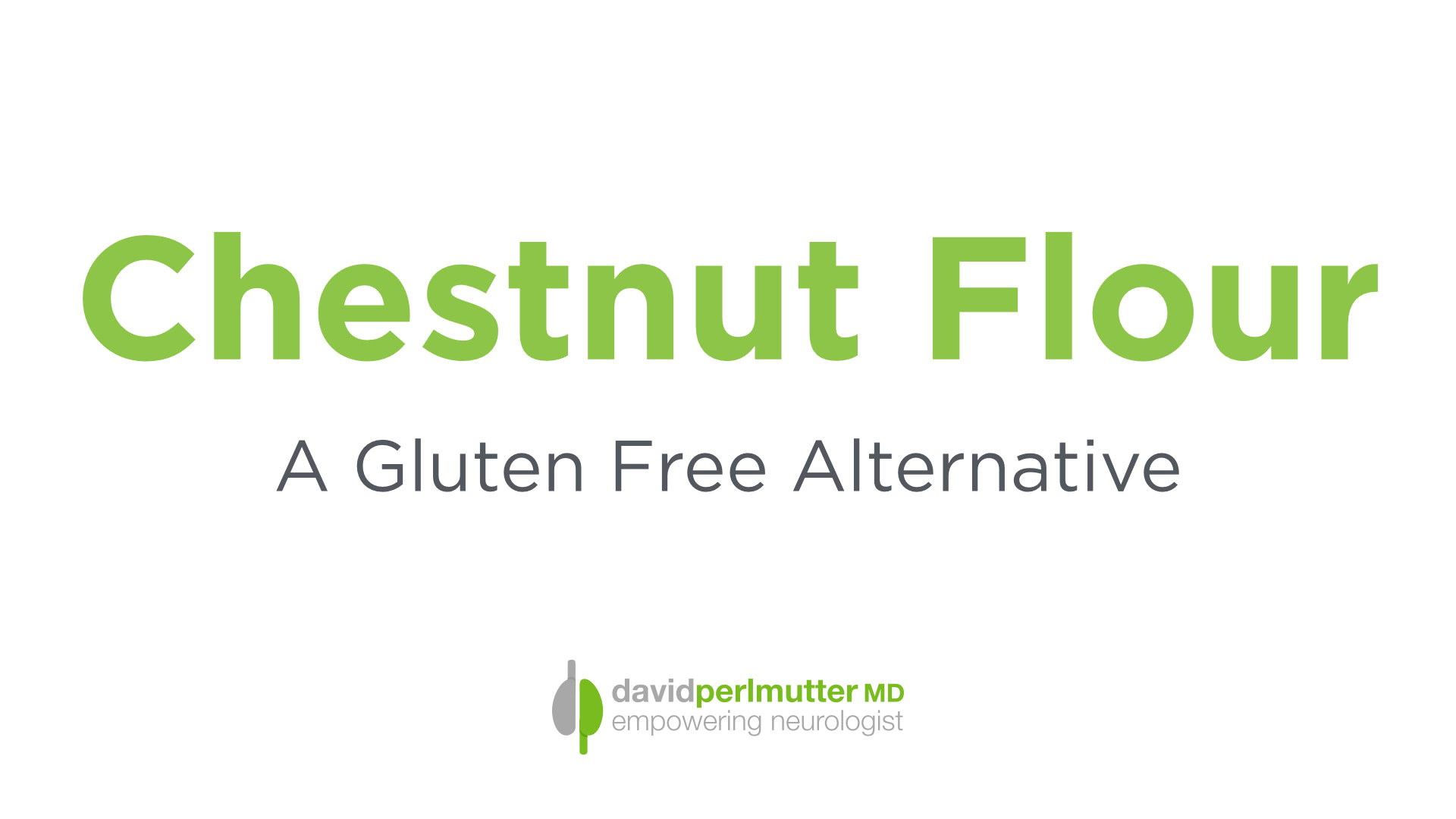 Chestnut Flour A GlutenFree Alternative David Perlmutter M.D.
