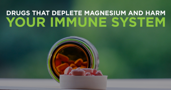Drugs that Deplete Magnesium and Harm Your Immune System