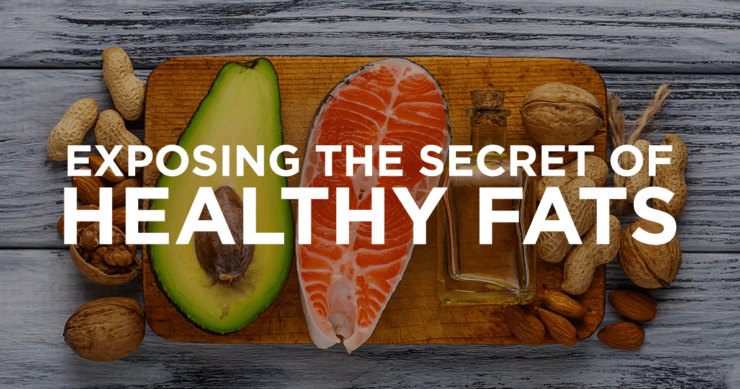 Exposing the Secret of Healthy Fats