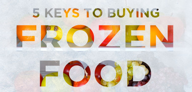 The 5 Keys to Buying Frozen Food