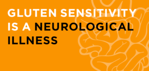 Gluten Sensitivity is a Neurological Illness