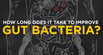 How Long Does it Take to Improve Gut Bacteria?