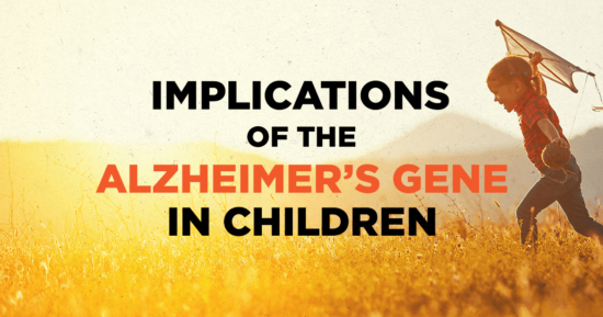 Implications of the “Alzheimer’s Gene” in Children
