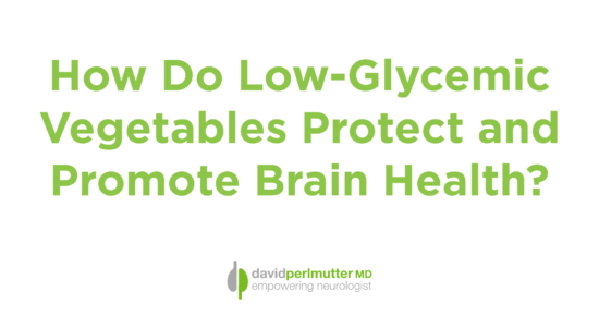 How Do Low-Glycemic Vegetables Protect and Promote Brain Health?