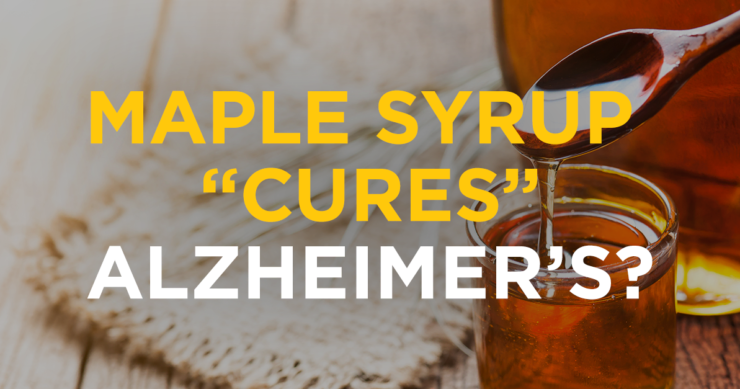 Maple Syrup Cures Alzheimer’s?