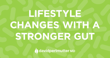 Lifestyle Changes with a Stronger Gut