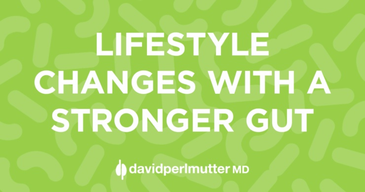 Lifestyle Changes with a Stronger Gut