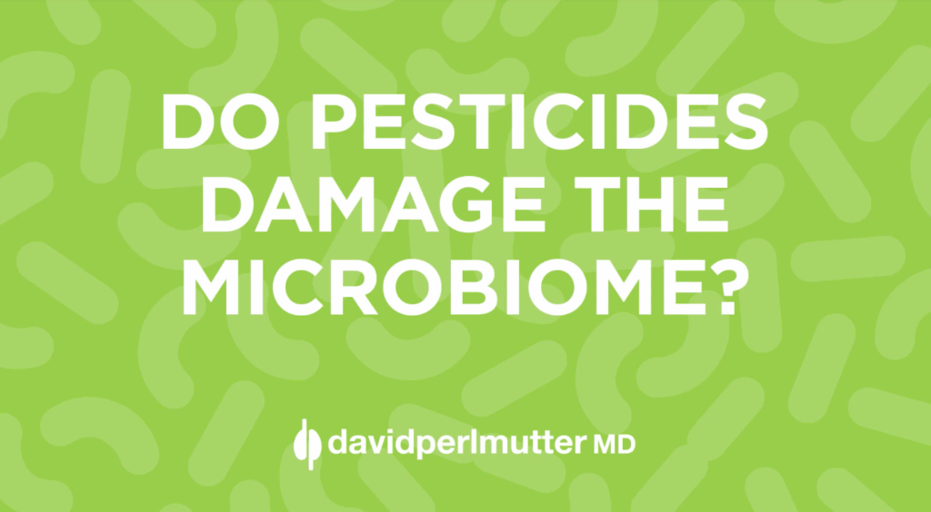 Do Pesticides Damage The Microbiome?