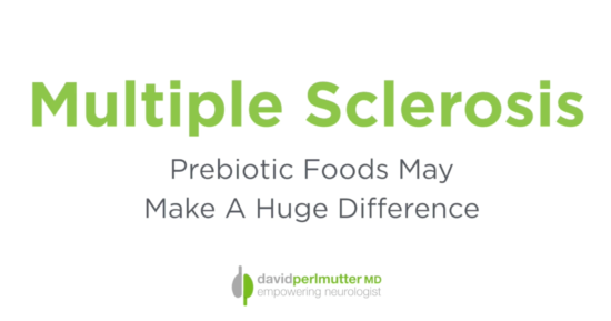 Multiple Sclerosis – Prebiotic Foods May Make a Huge Difference
