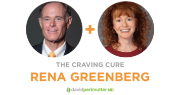 The Empowering Neurologist – David Perlmutter, MD and Rena Greenberg
