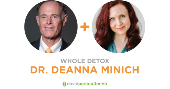 The Empowering Neurologist – David Perlmutter, MD and Dr. Deanna Minich