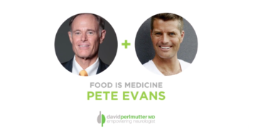 The Empowering Neurologist – David Perlmutter MD and Pete Evans