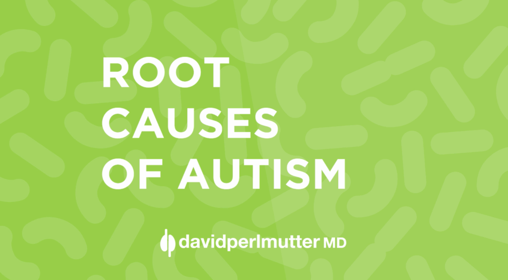 Root Causes of Autism
