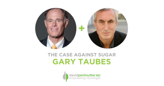 The Empowering Neurologist – David Perlmutter, MD and Gary Taubes