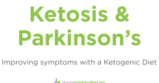 Ketosis & Parkinson’s Disease: Improving Symptoms with a Ketogenic Diet