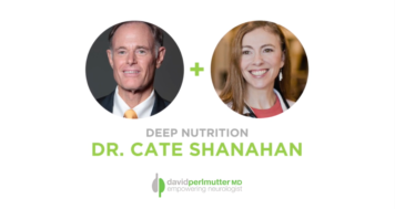 The Empowering Neurologist – David Perlmutter, MD and Dr. Cate Shanahan
