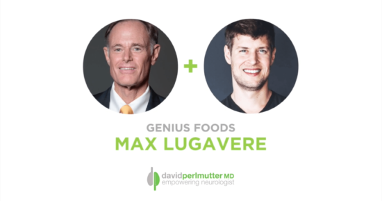 The Empowering Neurologist – David Perlmutter, MD, and Max Lugavere