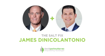The Empowering Neurologist – David Perlmutter, MD and Dr. James DiNicolantonio