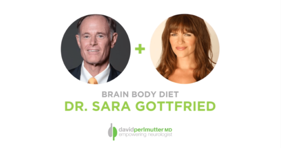 The Empowering Neurologist – David Perlmutter, MD, and Dr. Sara Gottfried