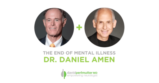 The Empowering Neurologist – David Perlmutter, MD, and Dr. Daniel Amen