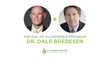 The Empowering Neurologist – David Perlmutter, M.D. and Dr. Dale Bredesen