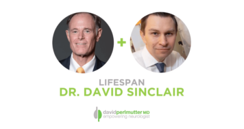 The Empowering Neurologist – David Perlmutter M.D., and Dr. David Sinclair