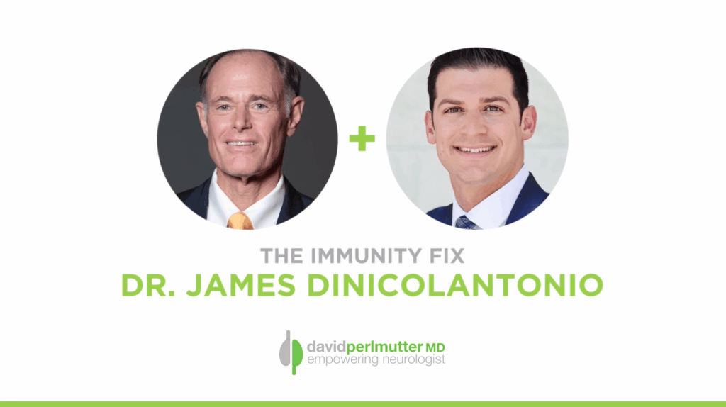 The Empowering Neurologist – David Perlmutter, M.D. and Dr. James DiNicolantonio
