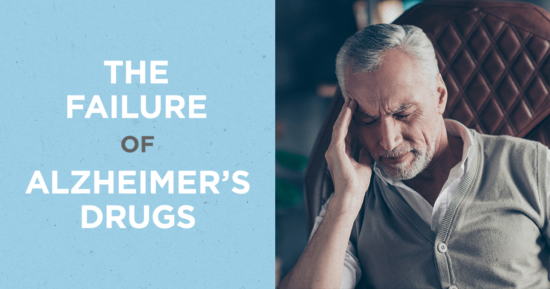 The Failure of Alzheimer’s Drugs