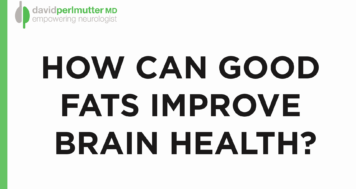 How Can Good Fats Improve Brain Function?