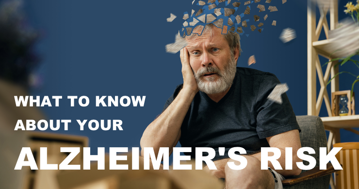 What We Know About Your Alzheimer’s Risk
