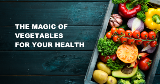 The Magic of Vegetables for Your Health