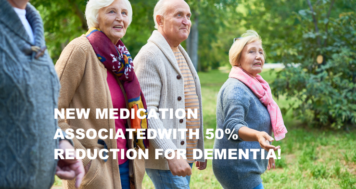 New Medication Associated with a 50% Risk Reduction for Dementia! Copy