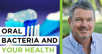 Oral Bacteria And Your Health – with Dr. Mark Burhenne