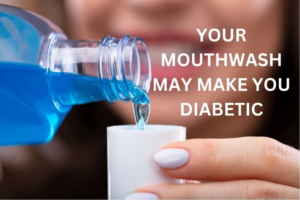 Your Mouthwash May Make You Diabetic