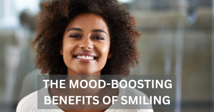 Turn That Frown Upside Down: The Mood-Boosting Benefits of Smiling