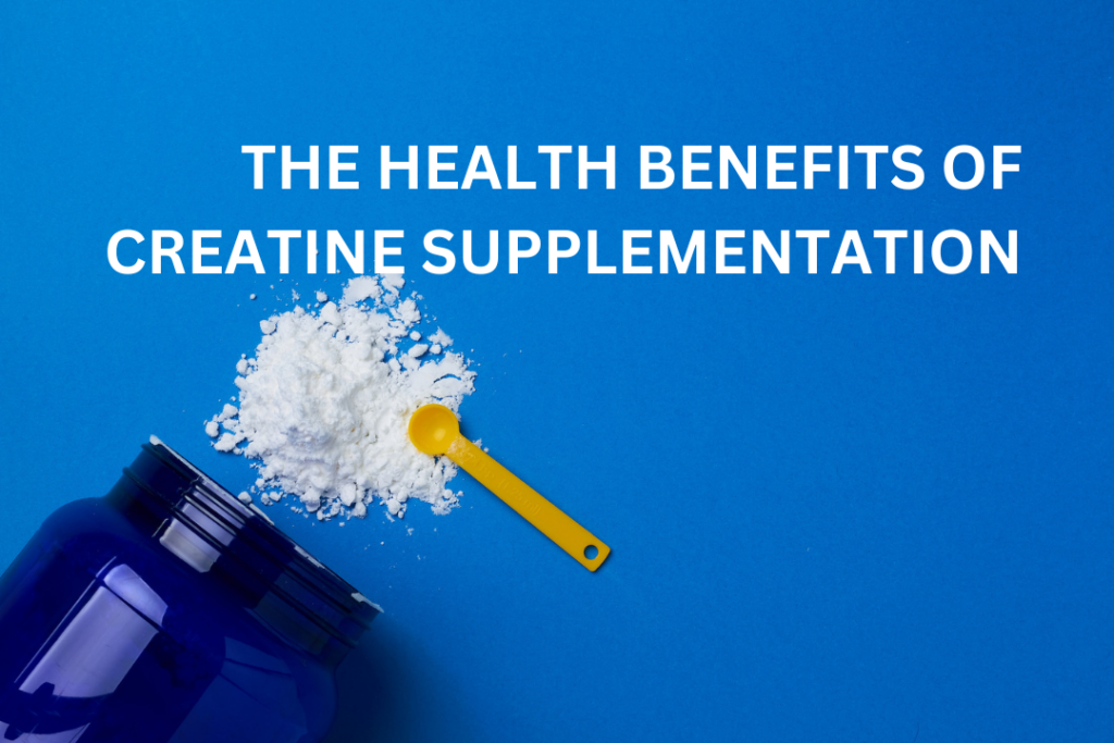 The Health Benefits of Creatine Supplementation