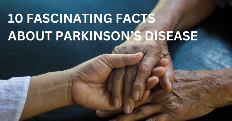 10 Fascinating Facts About Parkinson's Disease