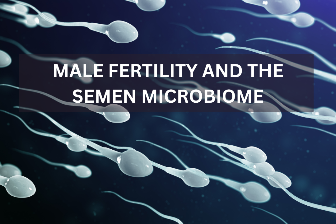 Male Fertility and the Semen Microbiome - David Perlmutter M.D.