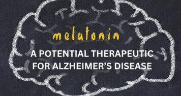 Melatonin – A Potential Therapeutic for Alzheimer’s Disease