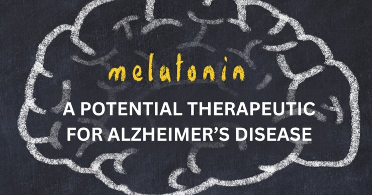 Melatonin – A Potential Therapeutic for Alzheimer’s Disease