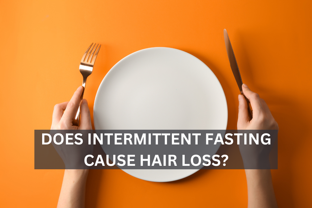 Does Intermittent Fasting Cause Hair Loss