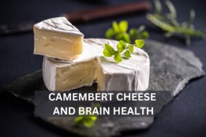 Camembert Cheese and Brain Health