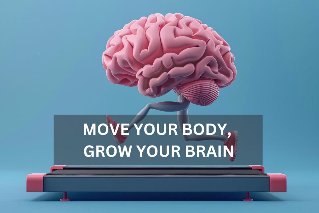 Move Your Body, Grow Your Brain