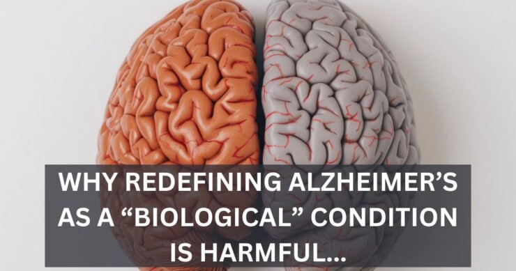 Why Redefining Alzheimer’s as a “Biological” Condition Is Harmful, and Why the International Working Group Is Pushing Back