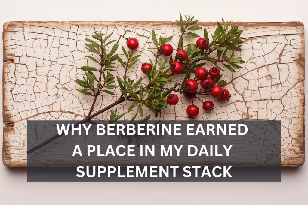 Why Berberine Earned a Place in My Daily Supplement Stack